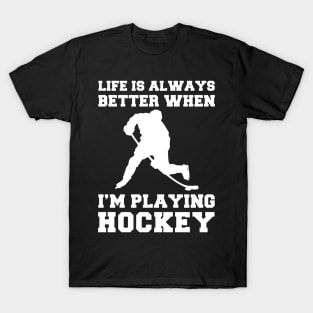 Slapshot of Joy: Life's Better When I'm Playing Hockey! T-Shirt